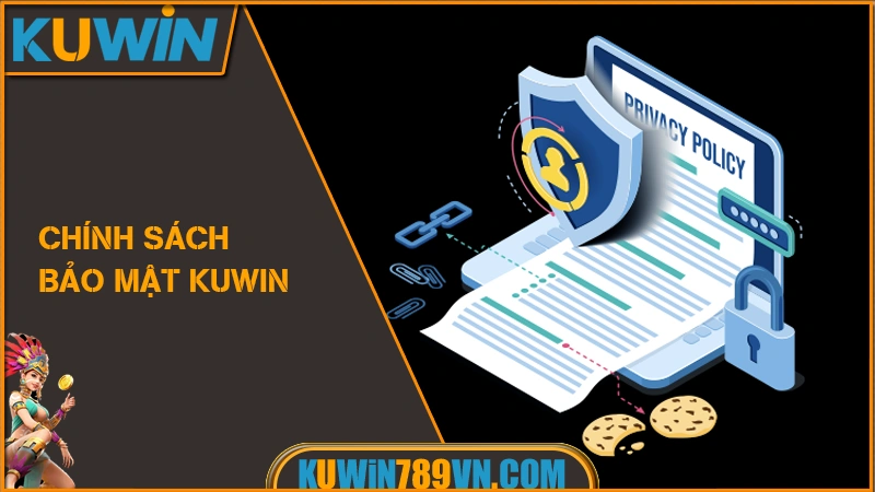 Chính Sách Bảo Mật KUWIN 9 Chính Sách Bảo Mật KUWIN