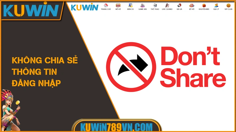 Không chia sẻ thông tin đăng nhập