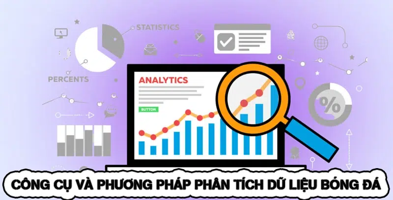 Cá Cược Bóng Đá Thông Minh Với Phân Tích Dữ Liệu 8 Công Cụ Và Phương Pháp Phân Tích Dữ Liệu Bóng Đá